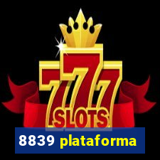 8839 plataforma